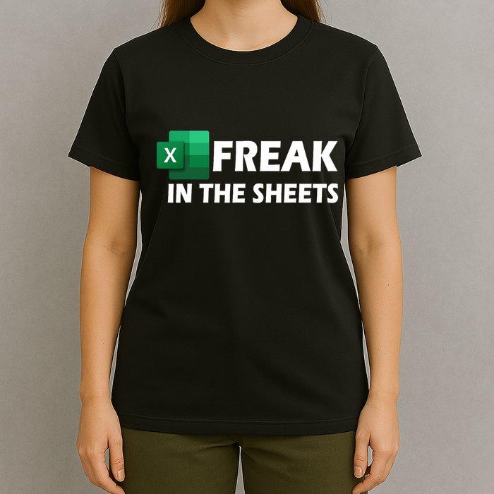 Freak In The Sheets Excel Freak In The Spreadsheets T-Shirt
