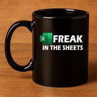 Freak In The Sheets Excel Freak In The Spreadsheets 11oz C Handle Ceramic Mug