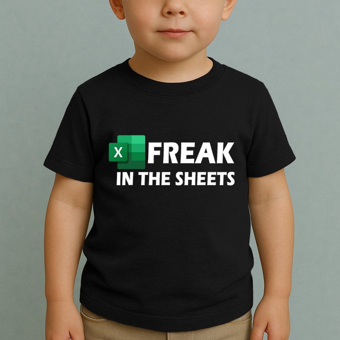 Freak In The Sheets Excel Freak In The Spreadsheets Toddler T-Shirt