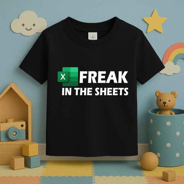 Freak In The Sheets Excel Freak In The Spreadsheets Toddler T-Shirt