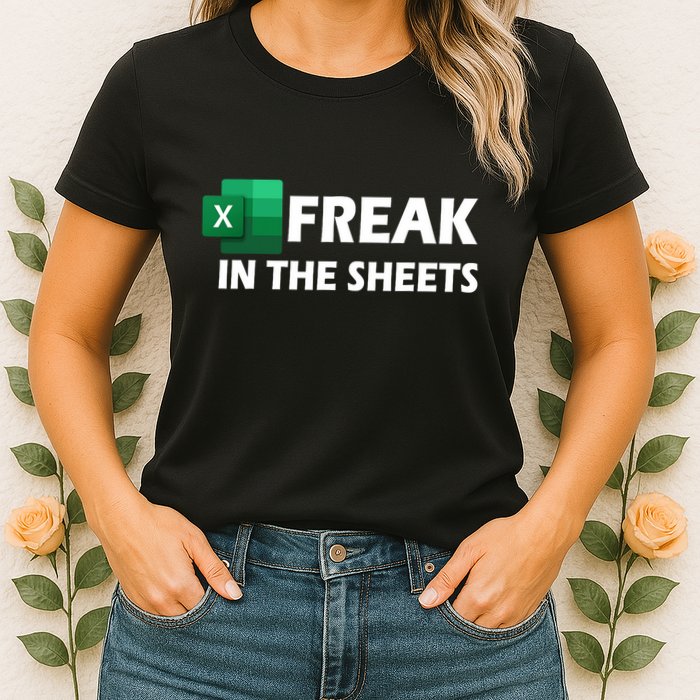 Freak In The Sheets Excel Freak In The Spreadsheets Women's T-Shirt