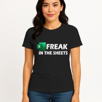 Freak In The Sheets Excel Freak In The Spreadsheets Women's T-Shirt