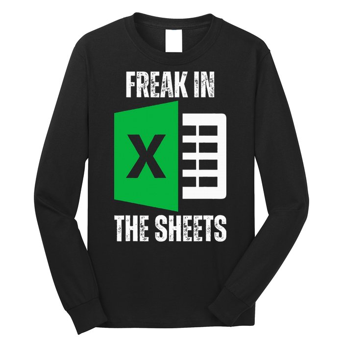 Freak In The Sheets Excel Spreadsheet Funny Office Jokes Long Sleeve Shirt