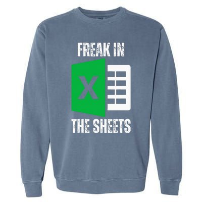 Freak In The Sheets Excel Spreadsheet Funny Office Jokes Garment-Dyed Sweatshirt