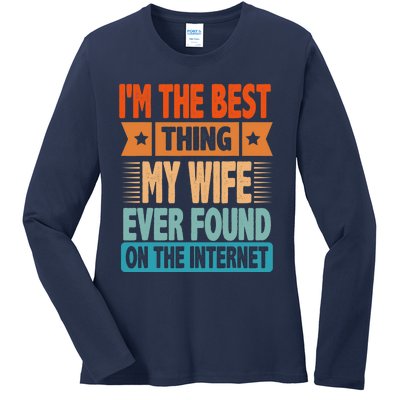 Funny I'm The Best Thing Sarcastic Husband Dad Ladies Long Sleeve Shirt