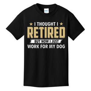 Funny I Thought I Retired But Now I Just Work For My Dog Kids T-Shirt