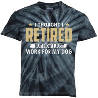 Funny I Thought I Retired But Now I Just Work For My Dog Kids Tie-Dye T-Shirt