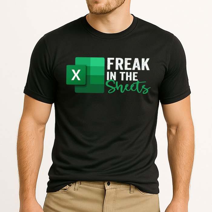 Freak In The Sheets Accountant Funny Spreadsheet Excel Performance Shirt