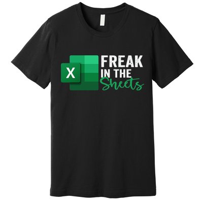 Freak In The Sheets Accountant Funny Spreadsheet Excel Premium T-Shirt