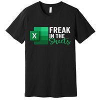 Freak In The Sheets Accountant Funny Spreadsheet Excel Premium T-Shirt