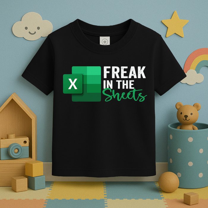 Freak In The Sheets Accountant Funny Spreadsheet Excel Toddler T-Shirt