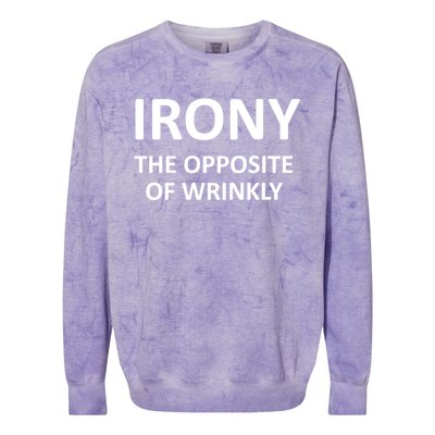 Funny Irony The Opposite Of Wrinkly Joke Sarcastic Family Cool Gift Colorblast Crewneck Sweatshirt