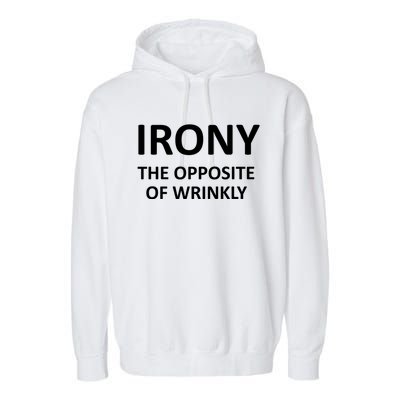 Funny Irony The Opposite Of Wrinkly Joke Sarcastic Family Cool Gift Garment-Dyed Fleece Hoodie