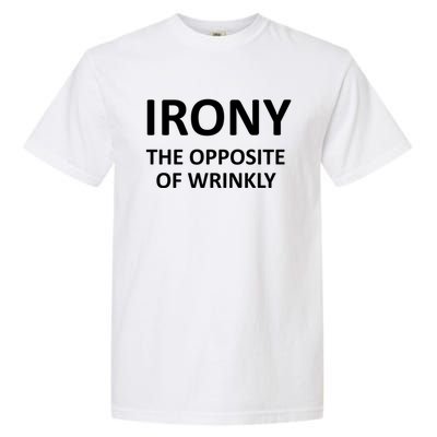 Funny Irony The Opposite Of Wrinkly Joke Sarcastic Family Cool Gift Garment-Dyed Heavyweight T-Shirt