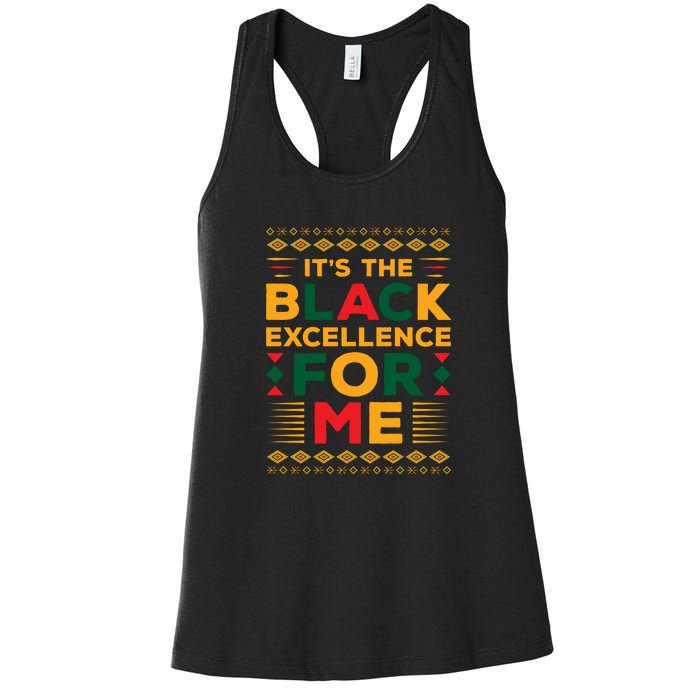 Funny It’s The Black Excellence For Me For Black History Month Gift Women's Racerback Tank