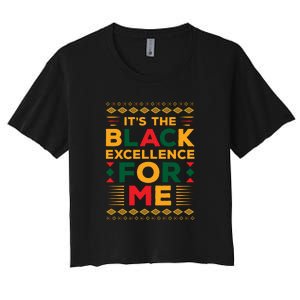 Funny It’s The Black Excellence For Me For Black History Month Gift Women's Crop Top Tee