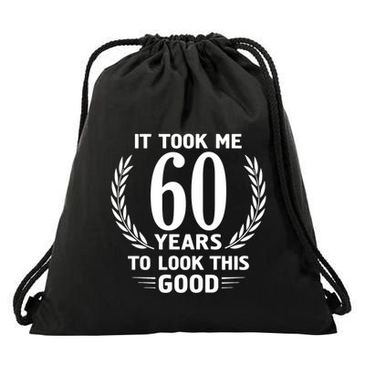 Funny It Took Me 60 Years To Look This Good Happy 60th Birthday Drawstring Bag