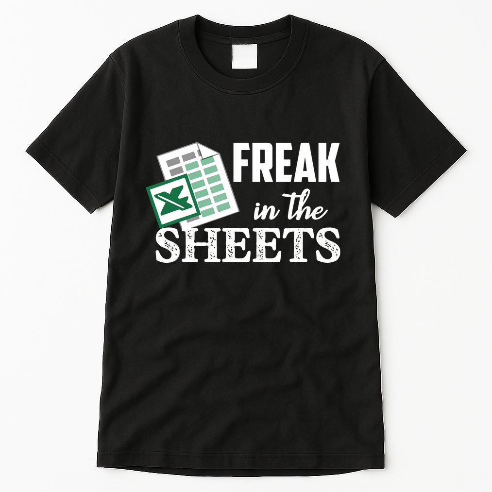 Freak In The Excel Sheets Funny Accountant Spreadsheet Tall T-Shirt