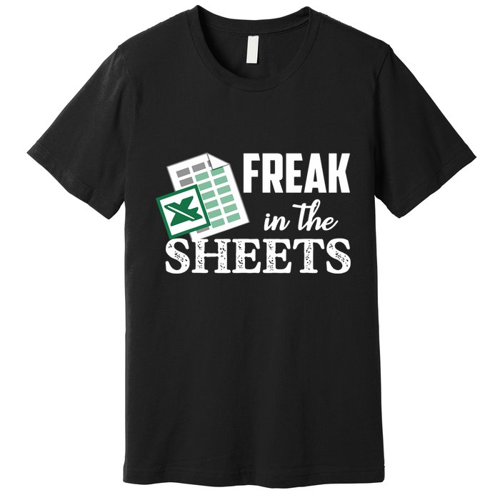Freak In The Excel Sheets Funny Accountant Spreadsheet Premium T-Shirt