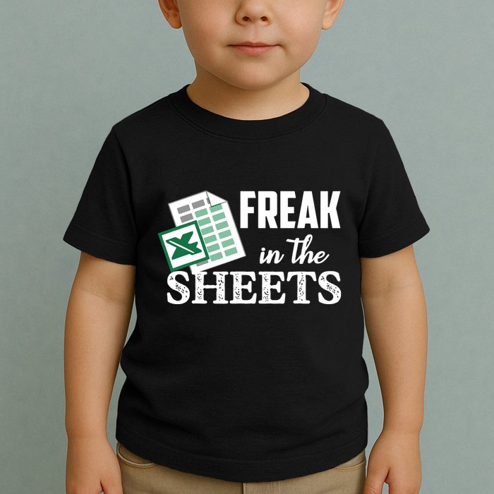 Freak In The Excel Sheets Funny Accountant Spreadsheet Toddler T-Shirt