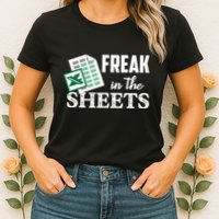 Freak In The Excel Sheets Funny Accountant Spreadsheet Womens T-Shirt