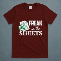Freak In The Excel Sheets Funny Accountant Spreadsheet T-Shirt