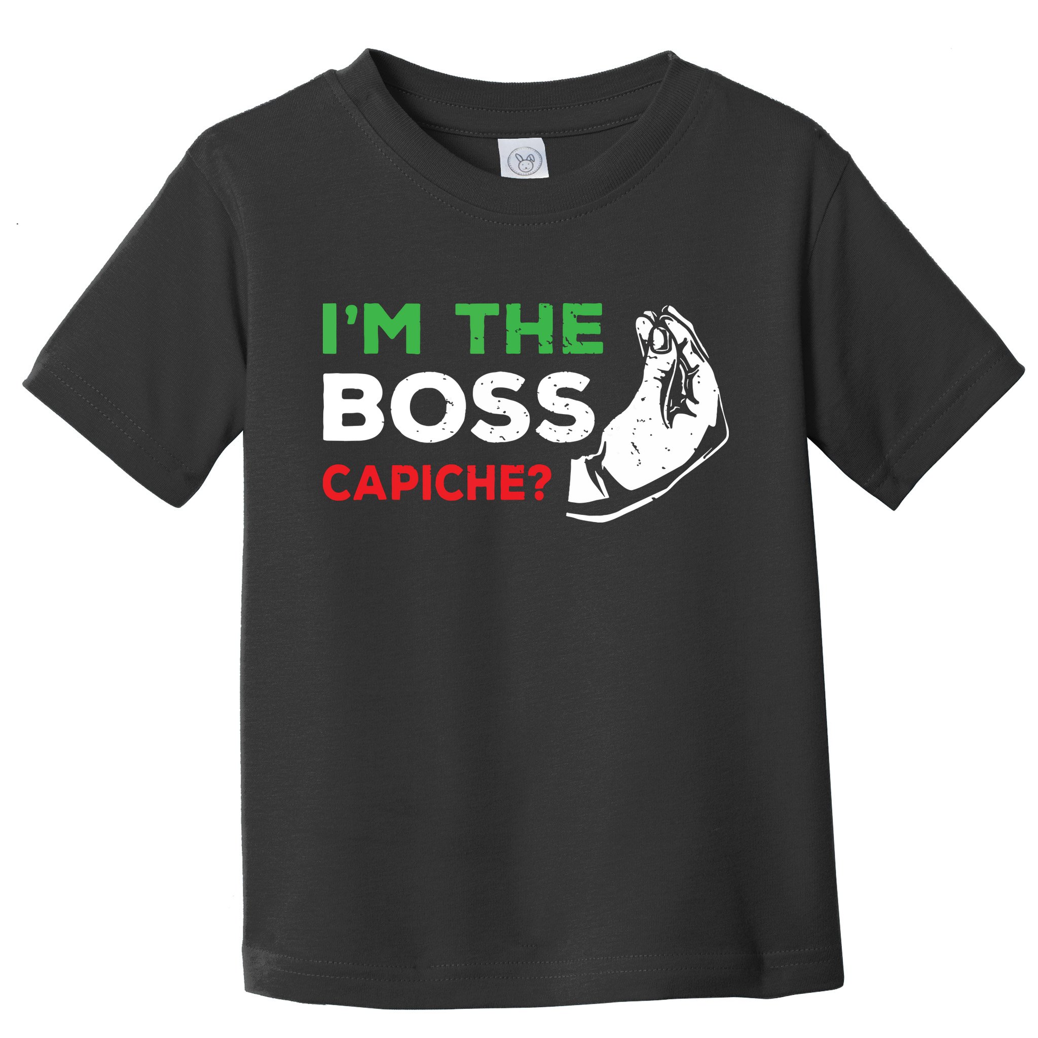 Funny Im The Boss Italian Nonna Nonno Capiche Humor Gift Toddler T-Shirt