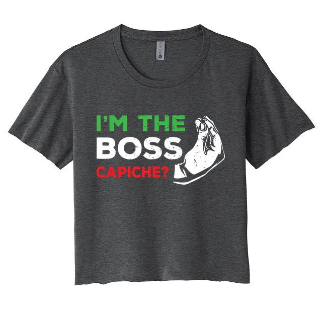 Funny Im The Boss Italian Nonna Nonno Capiche Humor Gift Crop Top
