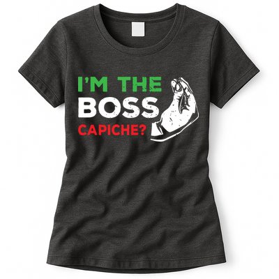Funny Im The Boss Italian Nonna Nonno Capiche Humor Gift Womens T-Shirt