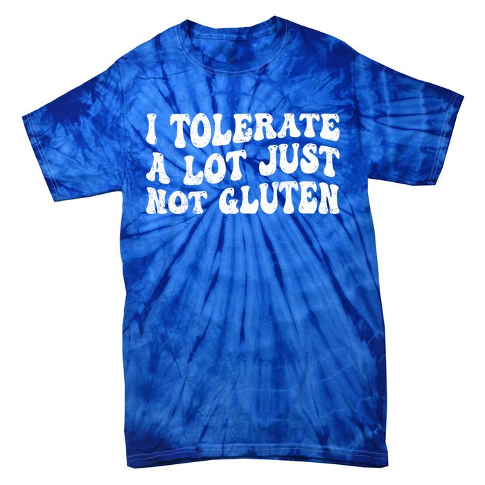 Funny I Tolerate A Lot Just Not Gluten Free Retro Vintage Gift Tie-Dye T-Shirt