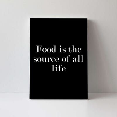 Food Is The Source Of All Life Canvas