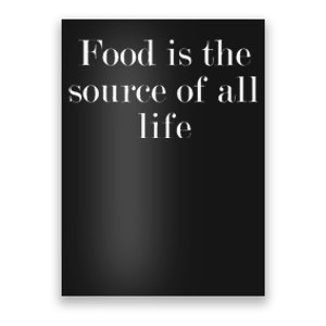 Food Is The Source Of All Life Poster