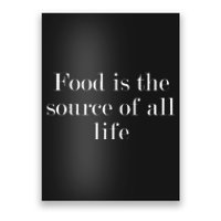 Food Is The Source Of All Life Poster