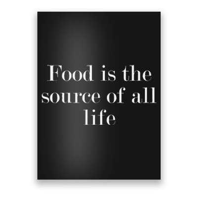 Food Is The Source Of All Life Poster