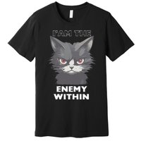 Funny IAm The Enemy Within For Cat LadyQuotesHarris Walz Premium T-Shirt