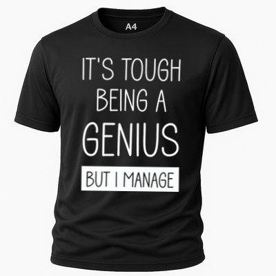 Funny ItS Tough Being Genius But I Manage Performance Shirt