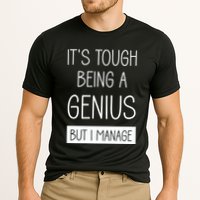 Funny ItS Tough Being Genius But I Manage Performance Shirt