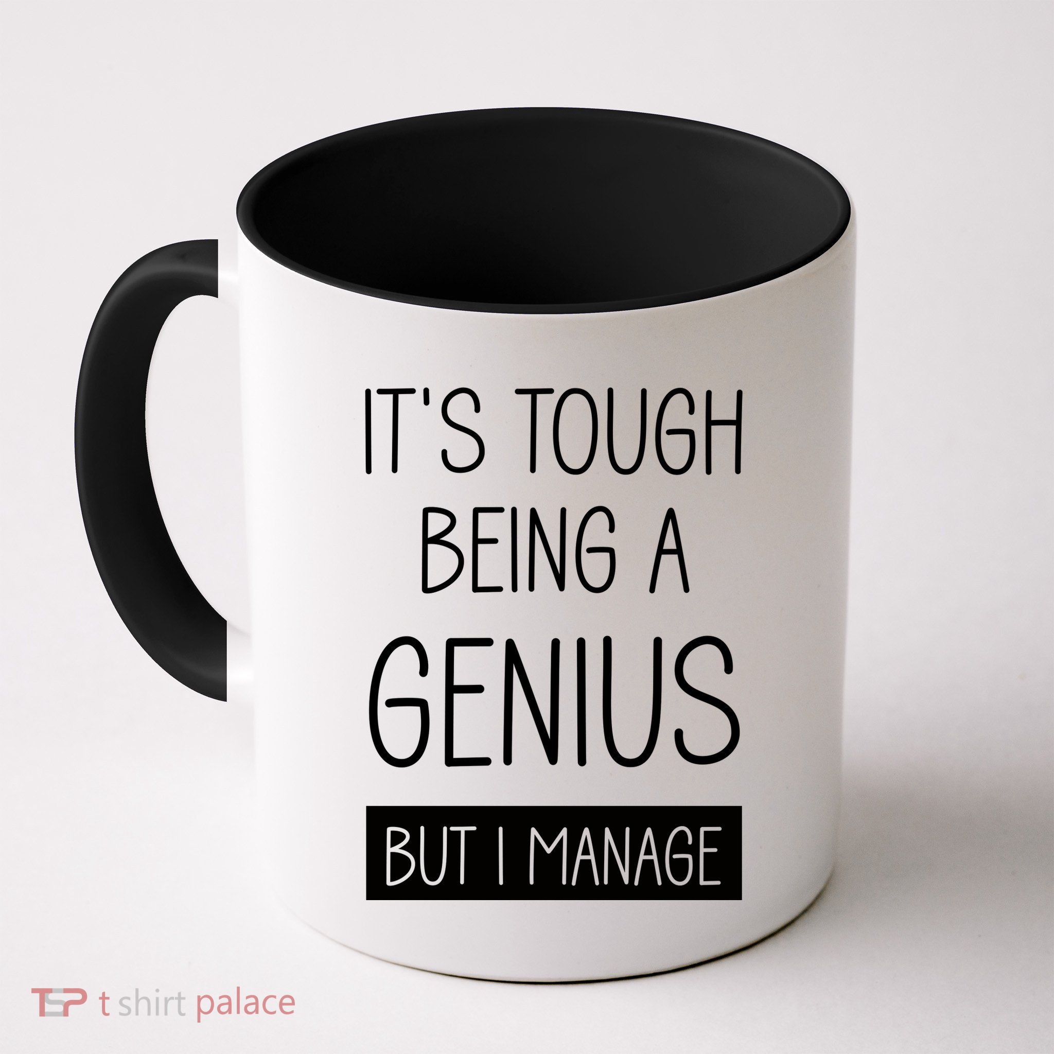 Funny ItS Tough Being Genius But I Manage Mug