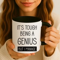 Funny ItS Tough Being Genius But I Manage Mug