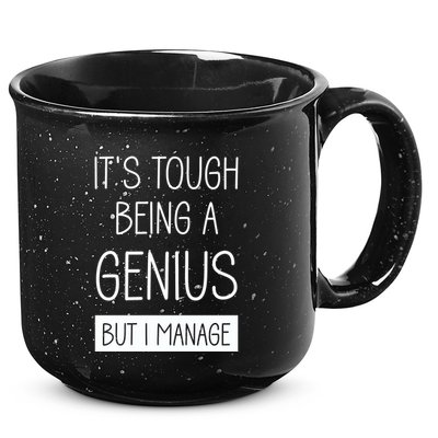 Funny ItS Tough Being Genius But I Manage 15oz Campfire Ceramic Mug