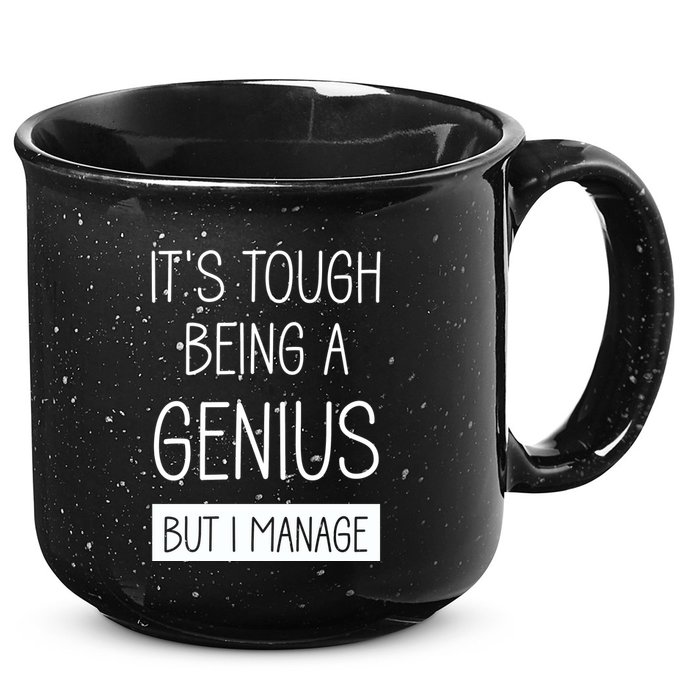 Funny ItS Tough Being Genius But I Manage 15oz Campfire Ceramic Mug