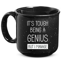 Funny ItS Tough Being Genius But I Manage 15oz Campfire Ceramic Mug