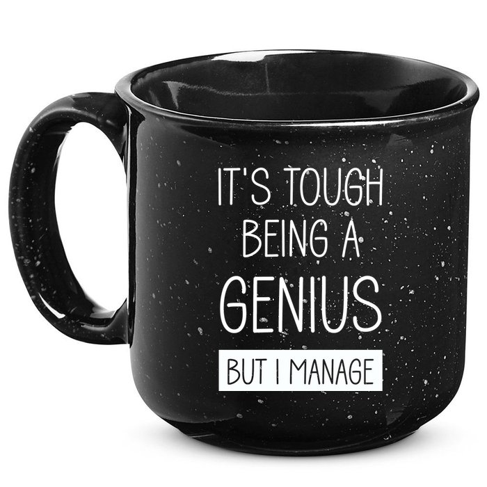 Funny ItS Tough Being Genius But I Manage 15oz Campfire Ceramic Mug