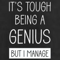Funny ItS Tough Being Genius But I Manage 15oz Campfire Ceramic Mug