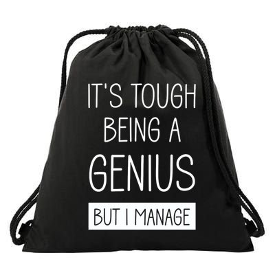 Funny ItS Tough Being Genius But I Manage Drawstring Bag