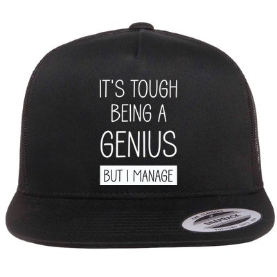 Funny ItS Tough Being Genius But I Manage Flatbill Hat