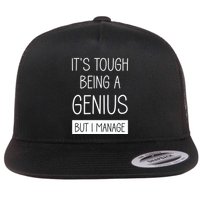 Funny ItS Tough Being Genius But I Manage Flatbill Hat