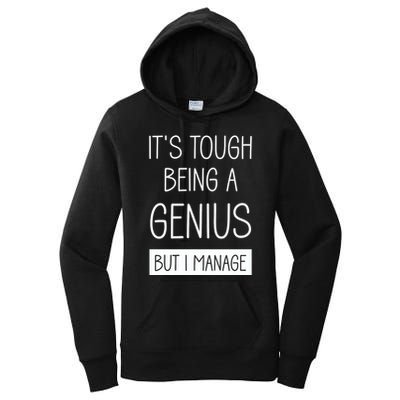 Funny ItS Tough Being Genius But I Manage Women's Pullover Hoodie