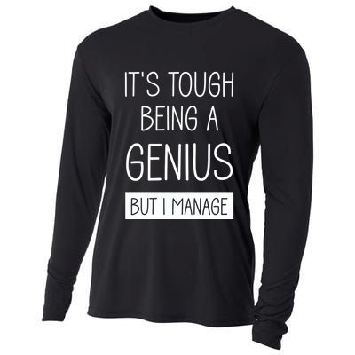 Funny ItS Tough Being Genius But I Manage Cooling Performance Long Sleeve Crew