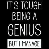 Funny ItS Tough Being Genius But I Manage Cooling Performance Long Sleeve Crew